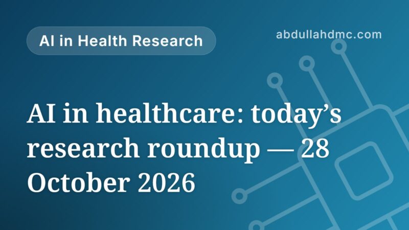 AI in healthcare: today’s research roundup — 28 October 2026