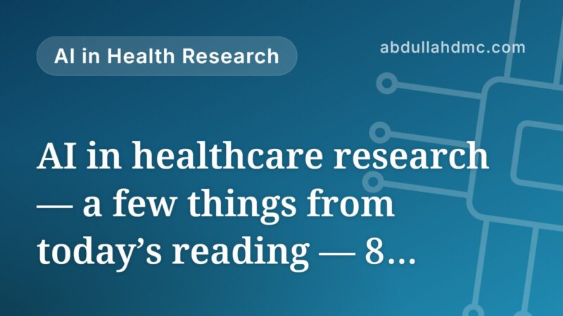 AI in healthcare research — a few things from today’s reading — 8 September 2026