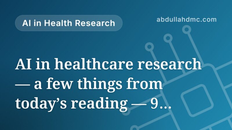 AI in healthcare research — a few things from today’s reading — 9 September 2026