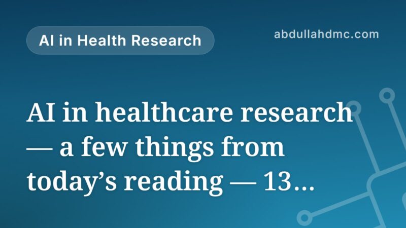 AI in healthcare research — a few things from today’s reading — 13 September 2026