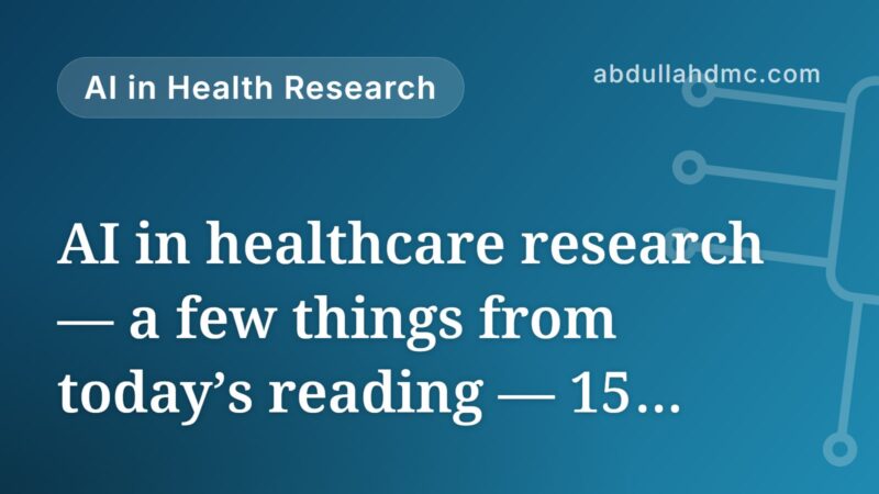 AI in healthcare research — a few things from today’s reading — 15 September 2026