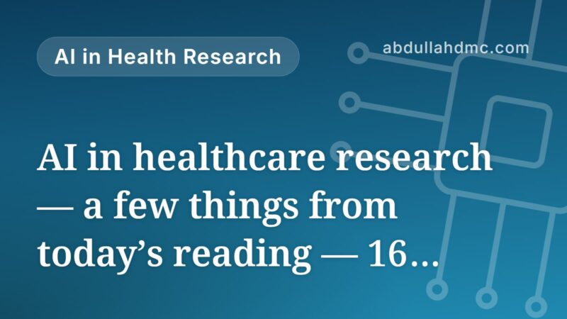 AI in healthcare research — a few things from today’s reading — 16 September 2026