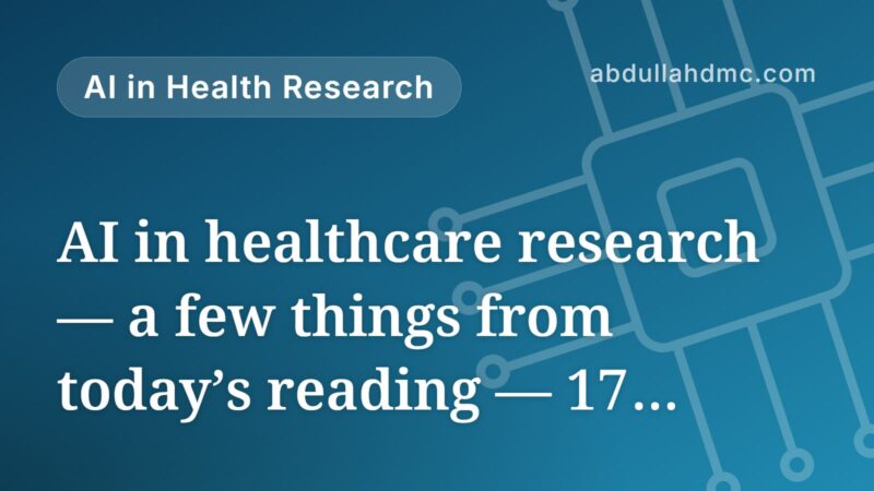 AI in healthcare research — a few things from today’s reading — 17 September 2026