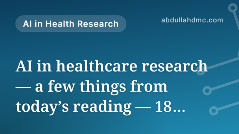 AI in healthcare research — a few things from today’s reading — 18 September 2026