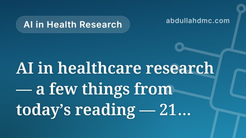 AI in healthcare research — a few things from today’s reading — 21 September 2026