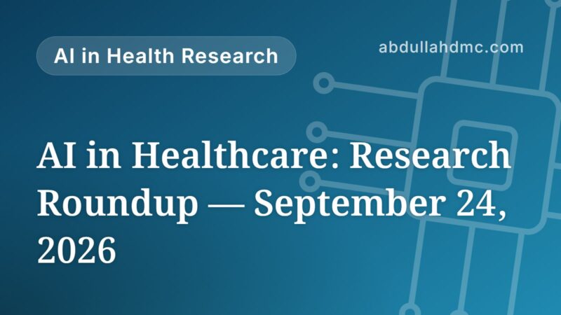 AI in Healthcare: Research Roundup — September 24, 2026