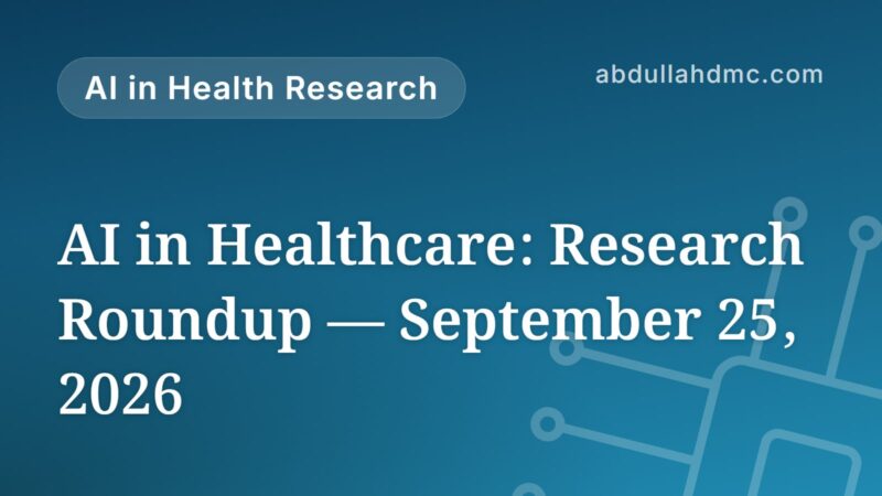 AI in Healthcare: Research Roundup — September 25, 2026