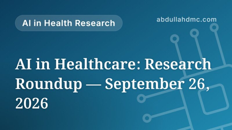 AI in Healthcare: Research Roundup — September 26, 2026