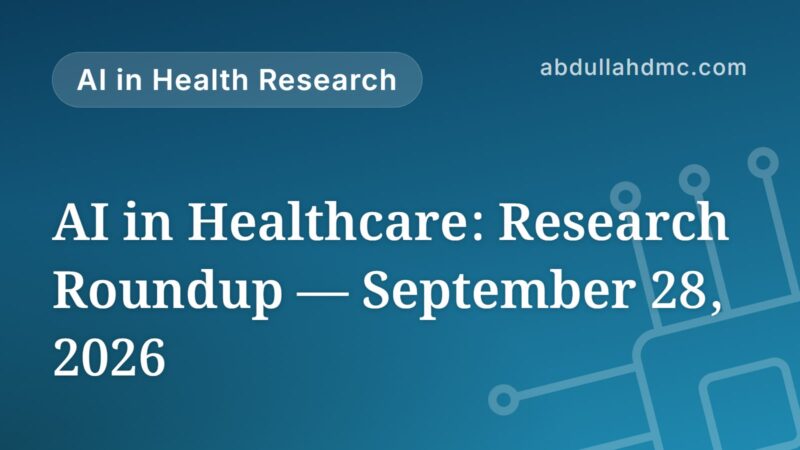 AI in Healthcare: Research Roundup — September 28, 2026