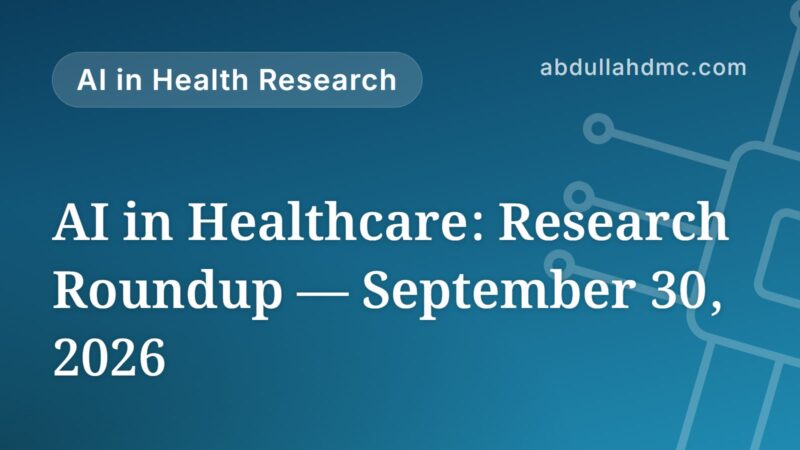 AI in Healthcare: Research Roundup — September 30, 2026