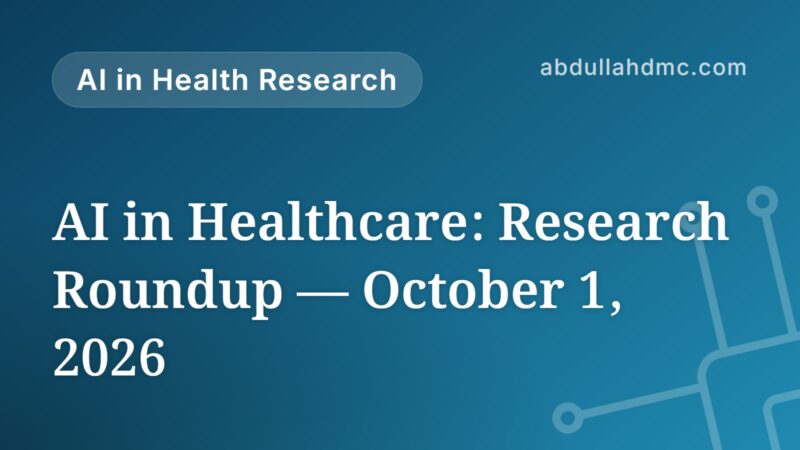 AI in Healthcare: Research Roundup — October 1, 2026