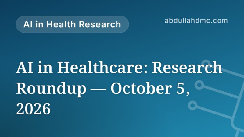 AI in Healthcare: Research Roundup — October 5, 2026