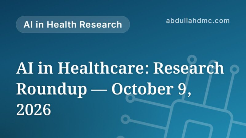 AI in Healthcare: Research Roundup — October 9, 2026