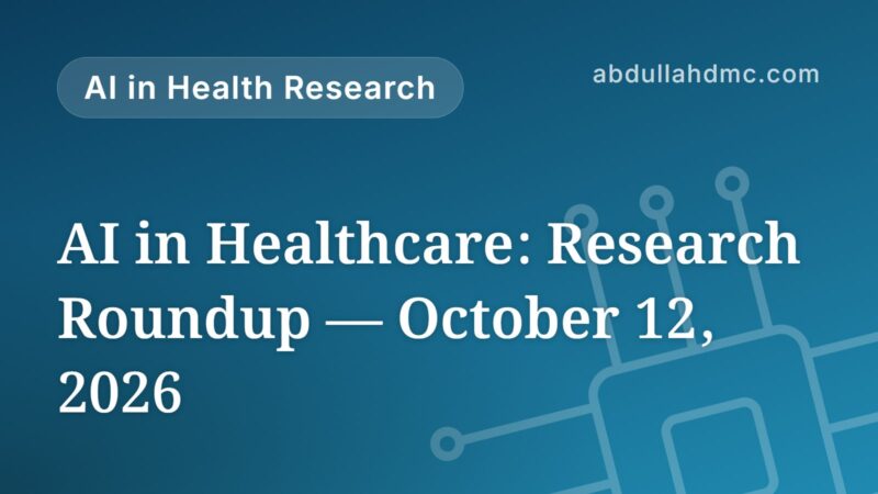 AI in Healthcare: Research Roundup — October 12, 2026