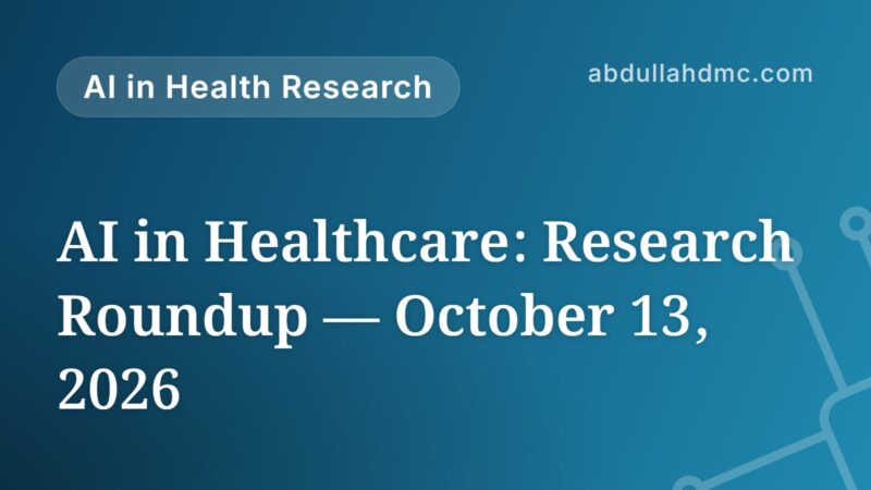 AI in Healthcare: Research Roundup — October 13, 2026