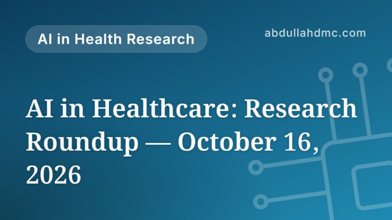 AI in Healthcare: Research Roundup — October 16, 2026
