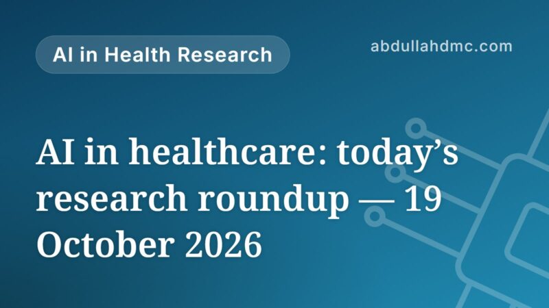 AI in healthcare: today’s research roundup — 19 October 2026
