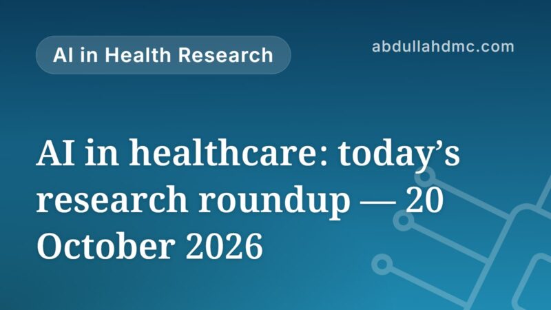 AI in healthcare: today’s research roundup — 20 October 2026
