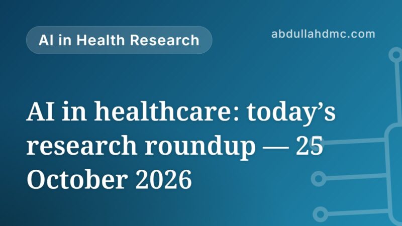 AI in healthcare: today’s research roundup — 25 October 2026